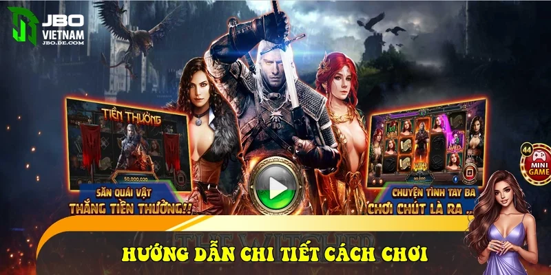 Hướng dẫn chi tiết cách chơi Hướng dẫn chi tiết cách chơi