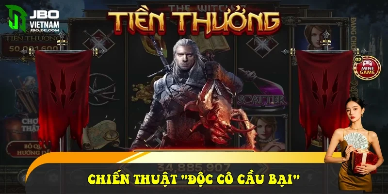 Chiến thuật "Độc cô cầu bại" Chiến thuật "Độc cô cầu bại"