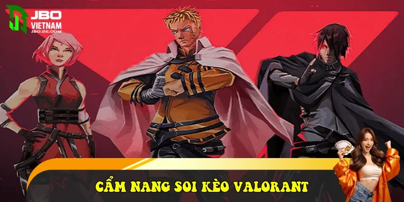 Cẩm nang soi kèo Valorant Cẩm nang soi kèo Valorant